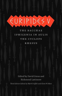 Euripides V : Bacchae, Iphigenia in Aulis, The Cyclops, Rhesus - Euripides