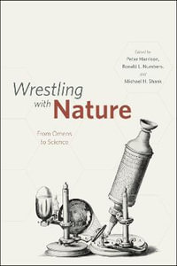 Wrestling with Nature : From Omens to Science - Peter Harrison