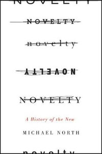 Novelty : A History of the New - Michael North