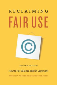 Reclaiming Fair Use : How to Put Balance Back in Copyright - Patricia Aufderheide