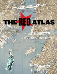 The Red Atlas : How the Soviet Union Secretly Mapped the World - John Davies