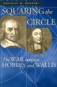 Squaring the Circle : The War between Hobbes and Wallis - Douglas M. Jesseph