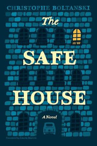 The Safe House : A Novel - Christophe Boltanski