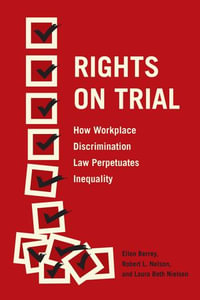 Rights on Trial : How Workplace Discrimination Law Perpetuates Inequality - Ellen Berrey