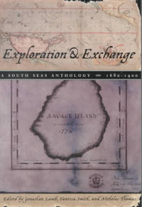 Exploration and Exchange : A South Seas Anthology, 1680-1900 - Jonathan Lamb