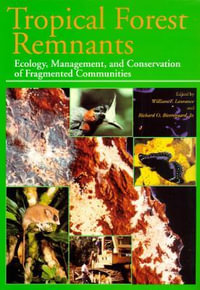 Tropical Forest Remnants : Ecology, Management, and Conservation of Fragmented Communities - William F. Laurance