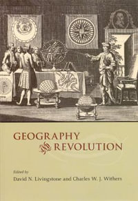 Geography and Revolution : Science.culture Ser. - David N. Livingstone