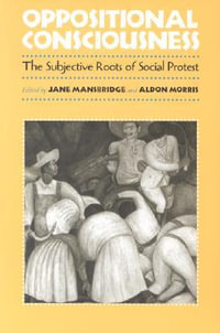 Oppositional Consciousness : The Subjective Roots of Social Protest - Jane J. Mansbridge