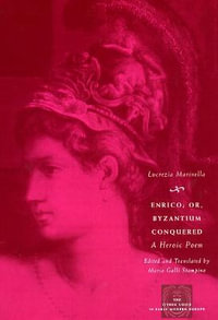 Enrico; or, Byzantium Conquered : A Heroic Poem - Lucrezia Marinella