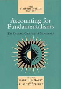 Accounting for Fundamentalisms : The Dynamic Character of Movements - Martin E. Marty