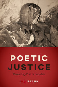 Poetic Justice : Rereading Plato's "Republic" - Jill Frank