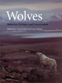 Wolves : Behavior, Ecology, and Conservation - L. David Mech