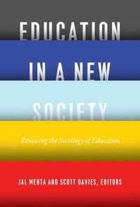 Education in a New Society : Renewing the Sociology of Education - Jal Mehta