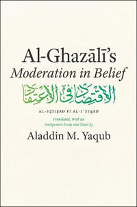 Al-Ghazali's "Moderation in Belief" : Emersion: Emergent Village resources for communities of faith - Abu Hamid Muhammad Al-Ghazali