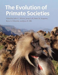 The Evolution of Primate Societies - John C. Mitani