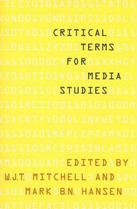 Critical Terms for Media Studies : Critical Terms - W. J. T. Mitchell