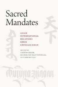 Sacred Mandates : Asian International Relations since Chinggis Khan - Timothy Brook