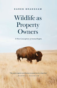 Wildlife as Property Owners : A New Conception of Animal Rights - Karen Bradshaw