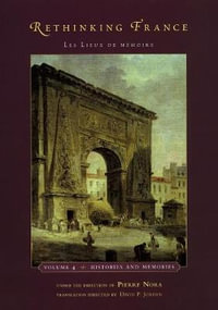 Rethinking France : Les Lieux de m?moire, Volume 4: Histories and Memories - Pierre Nora