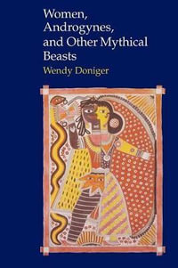 Women, Androgynes, and Other Mythical Beasts - Wendy Doniger O'Flaherty