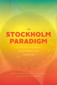 The Stockholm Paradigm : Climate Change and Emerging Disease - Daniel R. Brooks