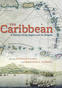 The Caribbean : A History of the Region and Its Peoples - Stephan Palmie