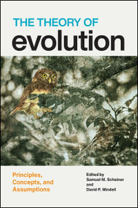 The Theory of Evolution : Principles, Concepts, and Assumptions - Samuel M. Scheiner