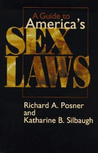 A Guide to America's Sex Laws - Richard A. Posner