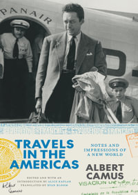 Travels in the Americas : Notes and Impressions of a New World - Albert Camus