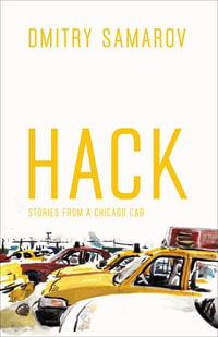 Hack : Stories from a Chicago Cab - Dmitry Samarov