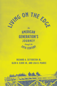 Living on the Edge : An American Generation's Journey through the Twentieth Century - Richard A. Settersten Jr.