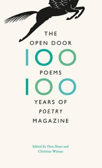 The Open Door : One Hundred Poems, One Hundred Years of "Poetry" Magazine - Don Share