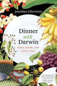 Dinner with Darwin : Food, Drink, and Evolution - Jonathan Silvertown