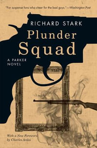 Plunder Squad : A Parker Novel - Richard Stark