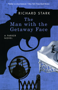 The Man with the Getaway Face : Parker Novels - Richard Stark