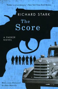 The Score : A Parker Novel - Richard Stark