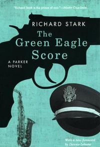 The Green Eagle Score : A Parker Novel - Richard Stark