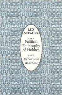 The Political Philosophy of Hobbes : Its Basis and Its Genesis - Leo Strauss