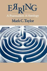 Erring : A Postmodern A/theology - Mark C. Taylor