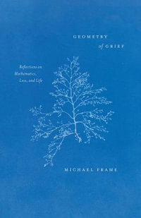 Geometry of Grief : Reflections on Mathematics, Loss, and Life - Michael Frame