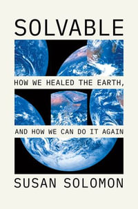 Solvable : How We Healed the Earth, and How We Can Do It Again - Susan Solomon