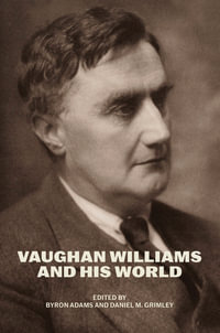 Vaughan Williams and His World : The Bard Music Festival - Byron Adams