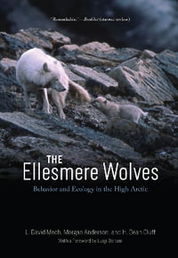 The Ellesmere Wolves : Behavior and Ecology in the High Arctic - L. David Mech