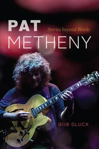 Pat Metheny : Stories beyond Words - Bob Gluck