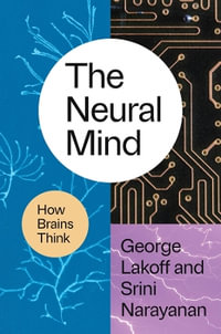 The Neural Mind : How Brains Think - George Lakoff