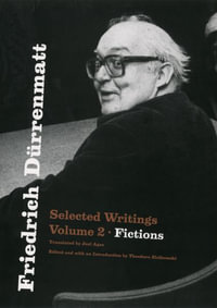 Friedrich Durrenmatt Selected Writings, Volume 2 : Fictions - Friedrich Durrenmatt