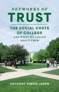 Networks of Trust : The Social Costs of College and What We Can Do about Them - Anthony Simon Laden