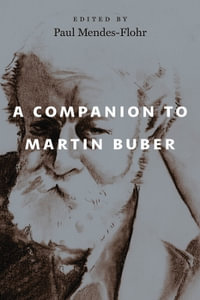 A Companion to Martin Buber - Paul Mendes-Flohr