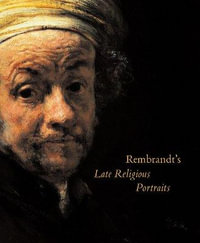 Rembrandt's Late Religious Portraits : Negro American Biographies and Autobiographies Ser. - Arthur K. Wheelock