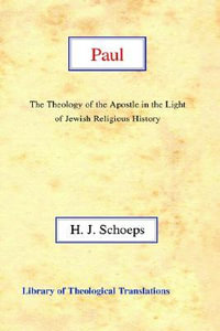 Paul : The Theology of the Apostle in the Light of Jewish Religious History - Hans Joachim Schoeps